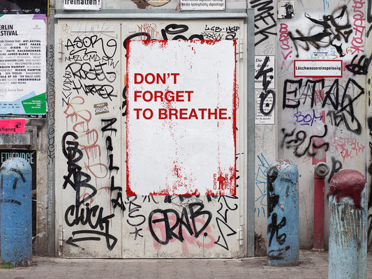Don’t Forget To Breathe by Egoproof