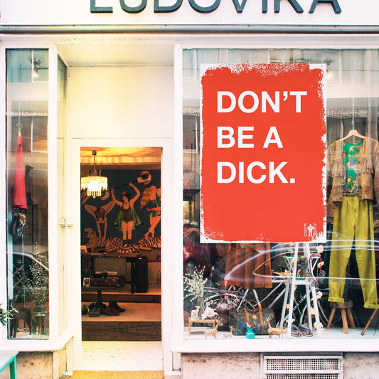 Don’t Be A Dick by EGOPROOF