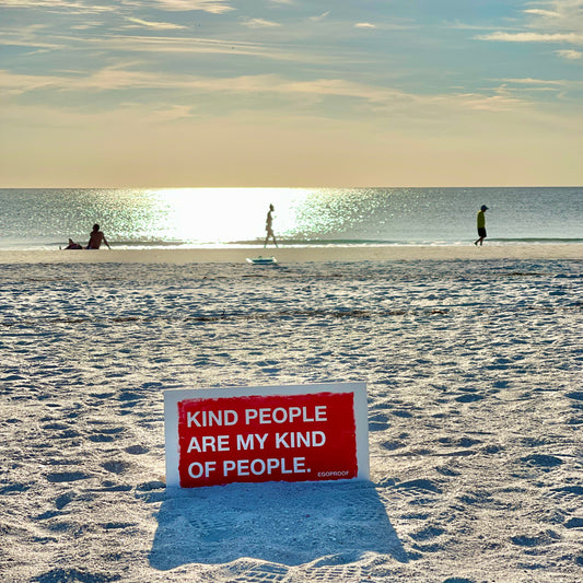 Kind People Are My Kind Of People (St. Pete Beach, FL)