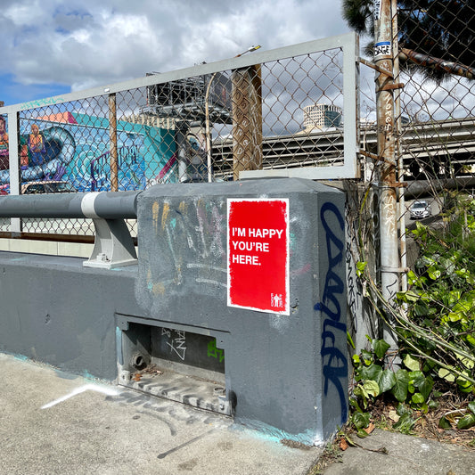I'm Happy You're Here (Oakland) by Egoproof