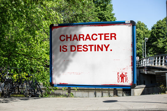 Character Is Destiny by Egoproof