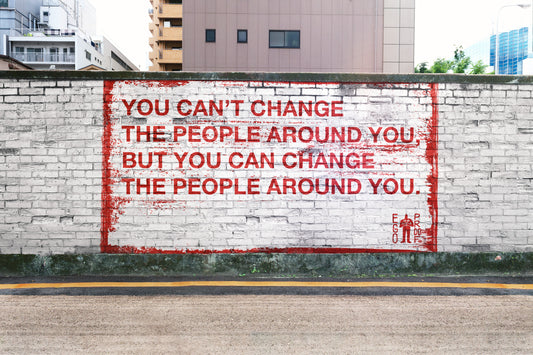 You Can Change The People Around You by Egoproof