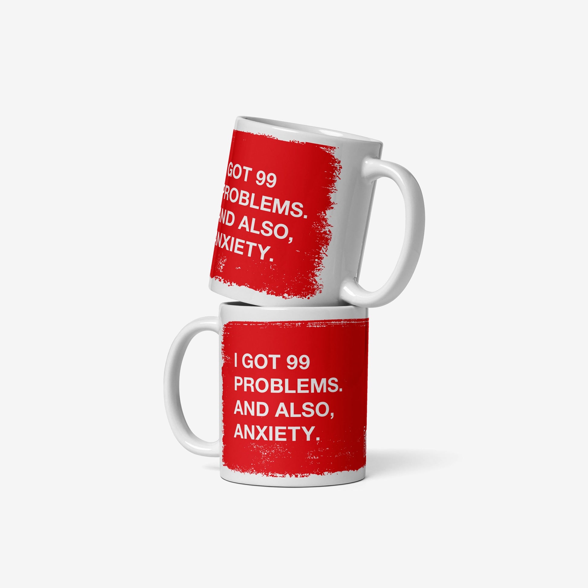 99 Problems Mug with bold red text stating "I got 99 problems. And also, anxiety." on white ceramic mug.