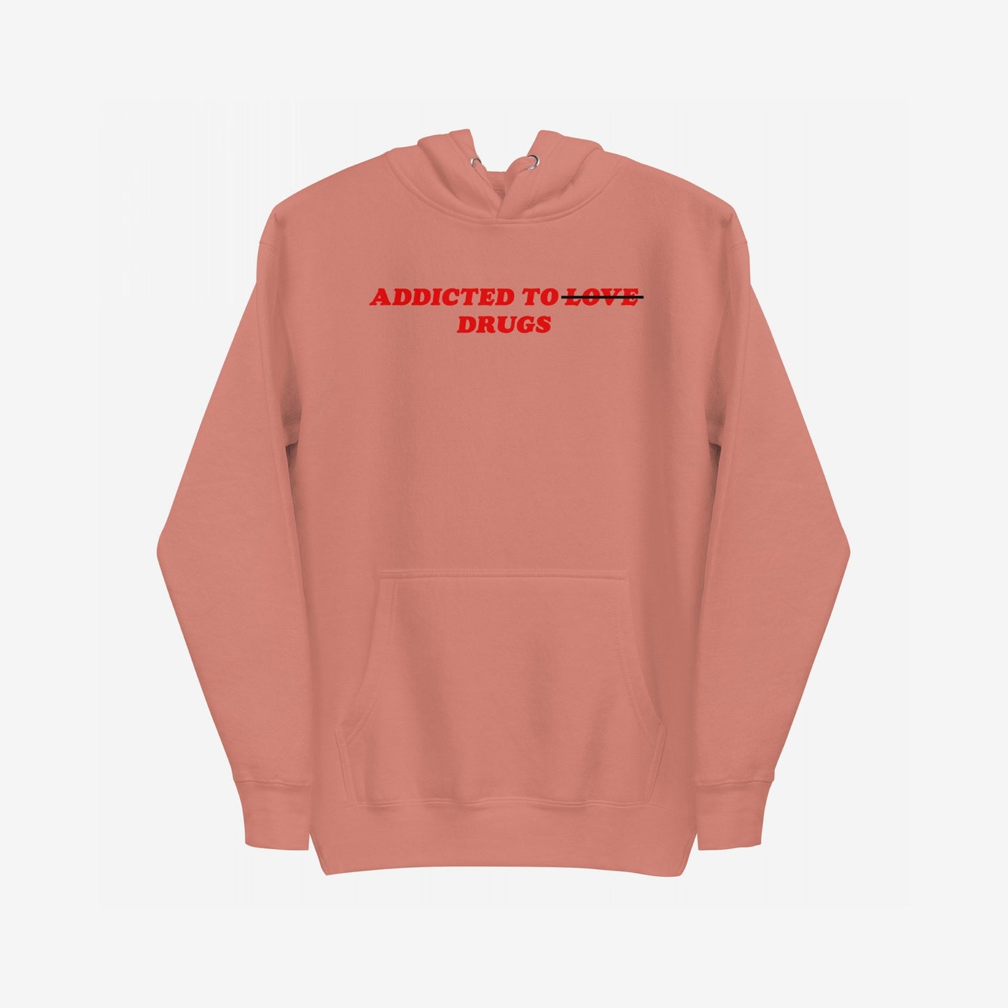 Coral-pink Addicted To Love / Drugs Hoodie EU featuring bold red text with LOVE crossed out, emphasizing dark humor. Includes a kangaroo pocket, perfect for those embracing soft rebellion and emotional resilience.