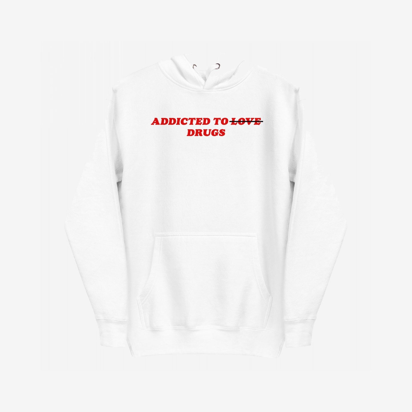 White hoodie with ADDICTED TO LOVE slogan, with LOVE crossed out, and DRUGS. beneath. Titled Addicted To Love / Drugs Hoodie EU, it symbolizes humor, rebellion, and emotional resilience.