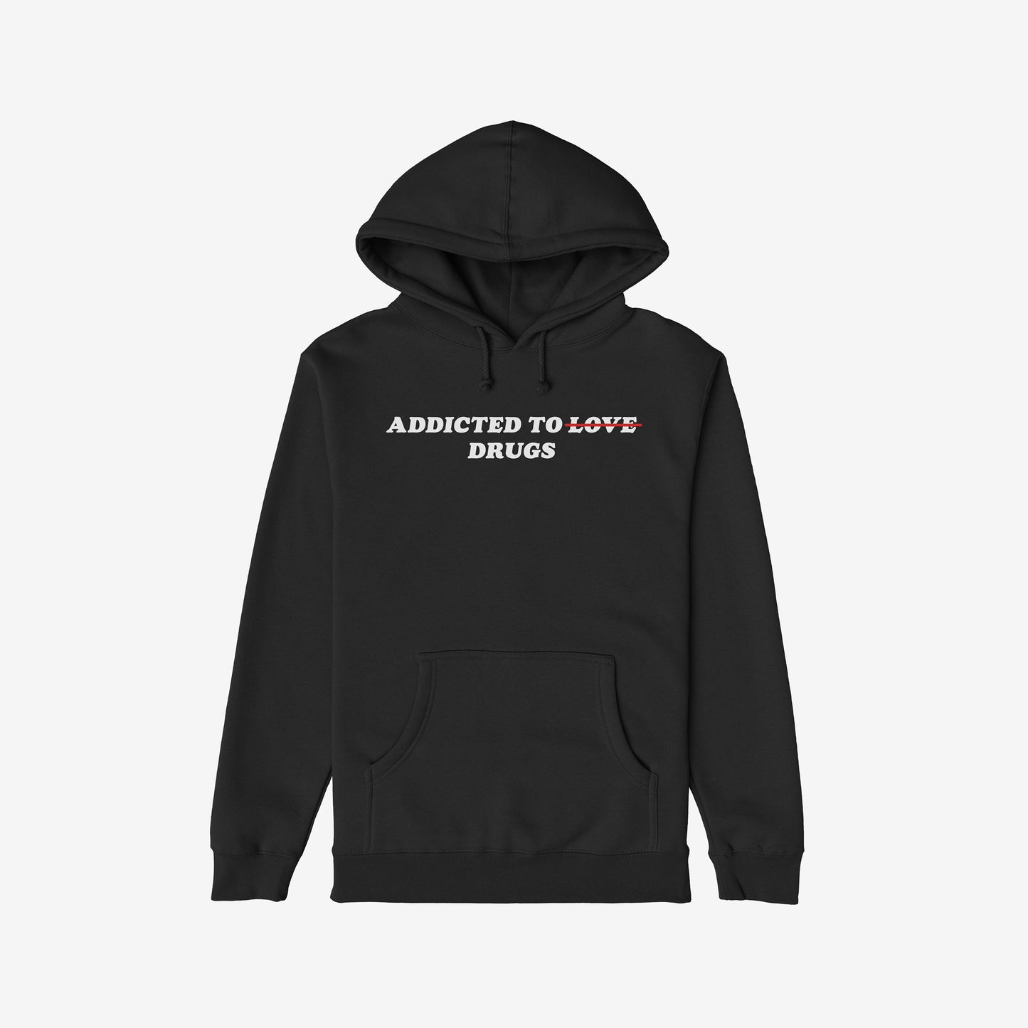 Egoproofs Addicted To Love / Drugs Hoodie features ADDICTED TO LOVE with LOVE crossed out in red and replaced by DRUGS—a bold dark humor piece perfect for serotonin seekers.
