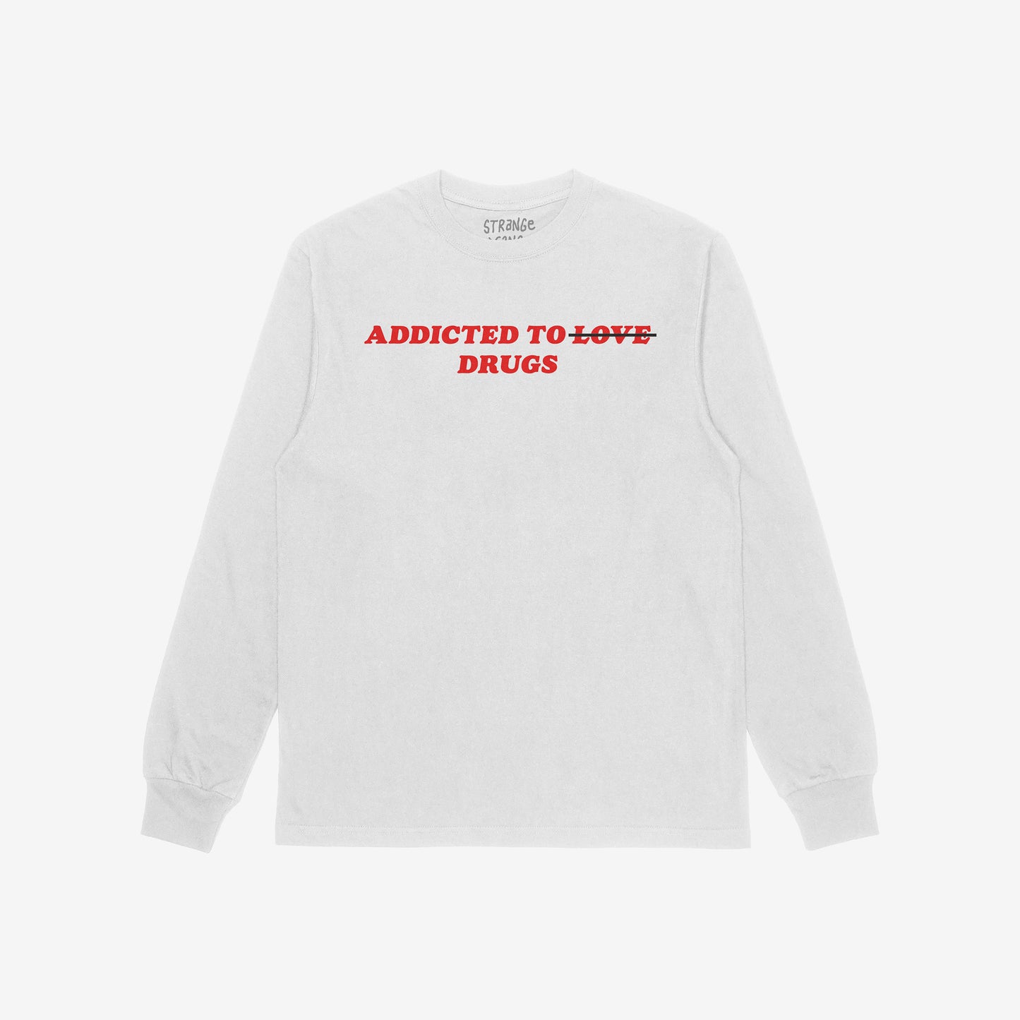 White unisex long sleeve t-shirt with red text reading Addicted To Love Drugs featuring a crossed out word Love, Addicted To Love / Drugs Long Sleeve T-shirt.