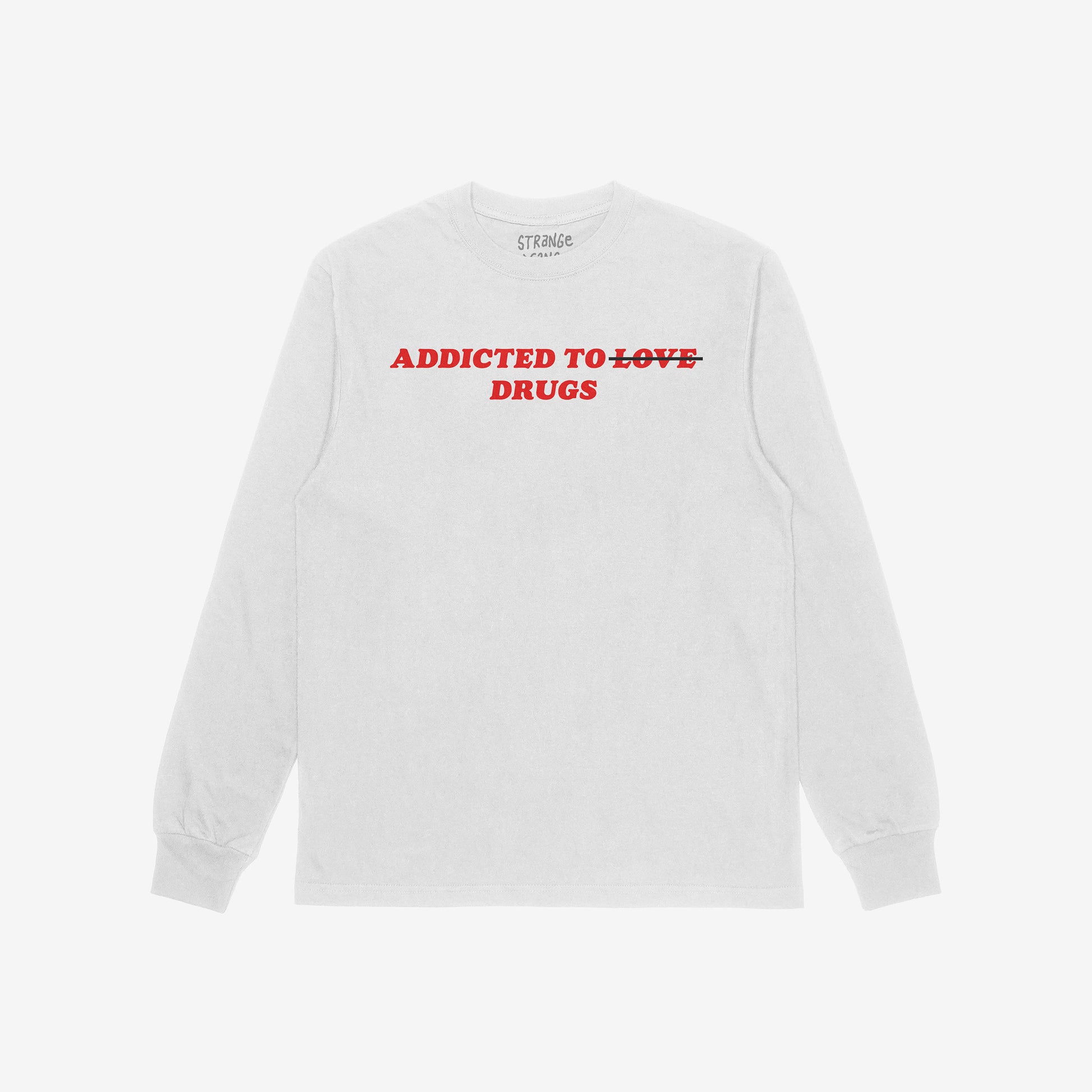 White unisex long sleeve t-shirt with red text reading Addicted To Love Drugs featuring a crossed out word Love, Addicted To Love / Drugs Long Sleeve T-shirt.