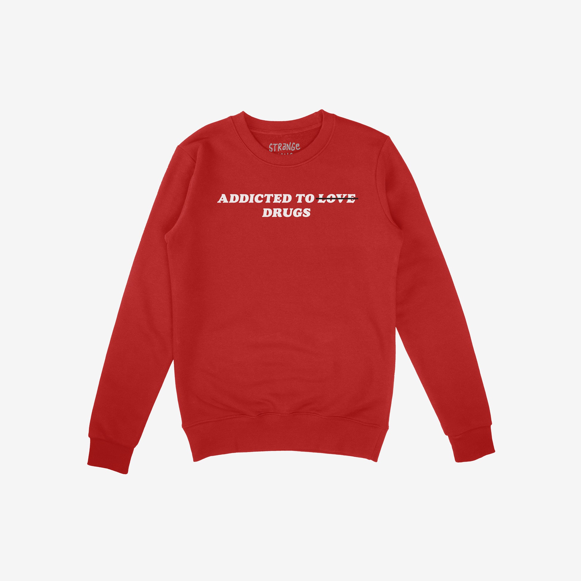 Red midweight fleece with bold “Addicted To Love / Drugs Hoodie & Sweatshirt” text design, merging dark humor and soft rebellion.
