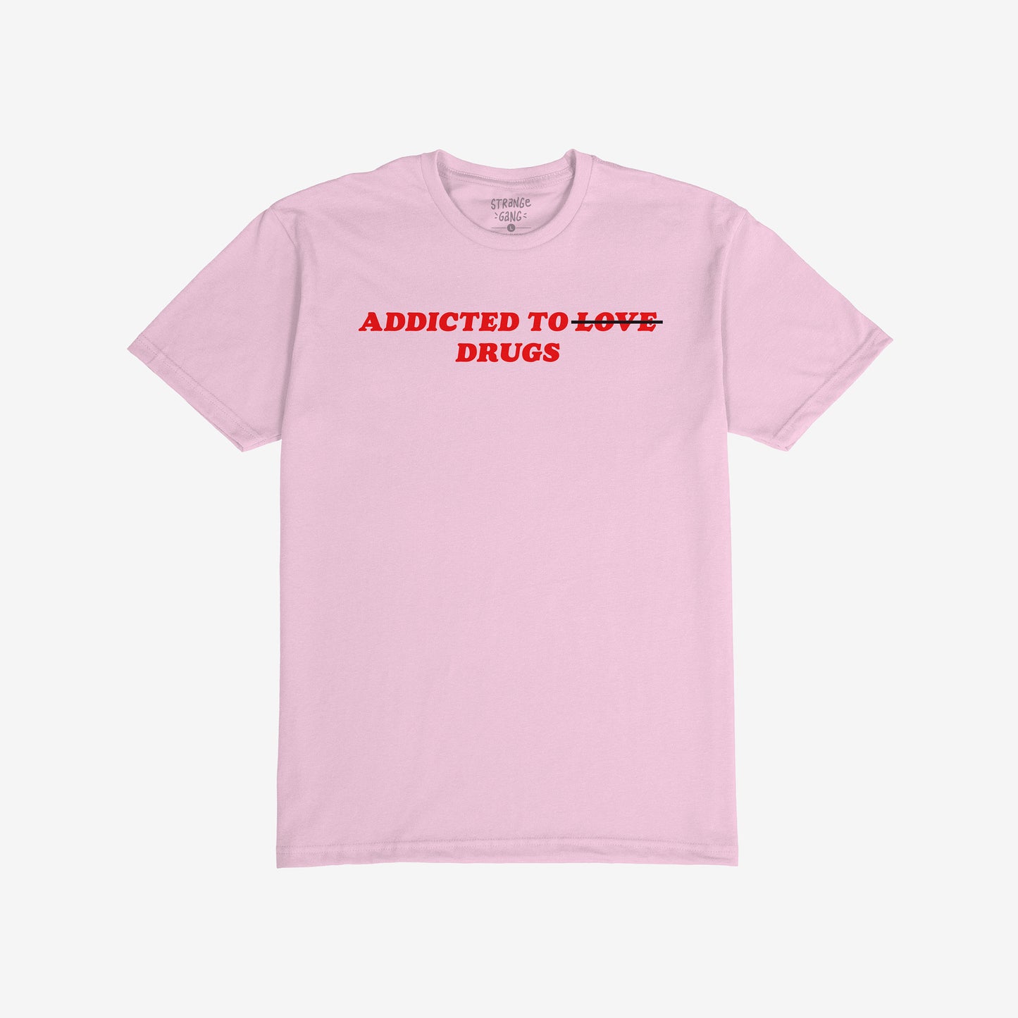 Addicted To Love / Drugs T-shirt in light pink with bold red text "Addicted to ~Love~ Drugs" for anxiety warriors and serotonin seekers.