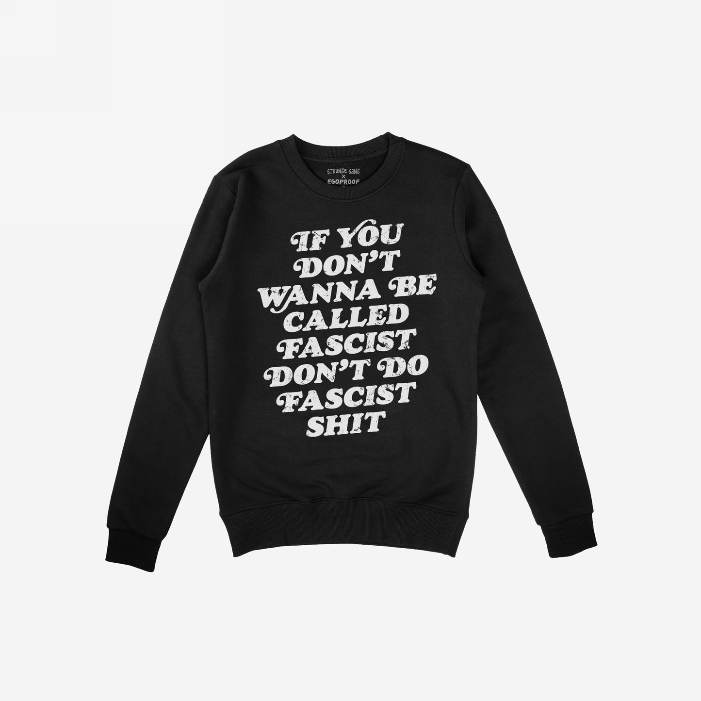 Anti-Fascist Hoodie & Sweatshirt features bold white lettering on the black front, reading: If you don’t wanna be called fascist don’t do fascist shit, embodying a powerful stand against oppression.