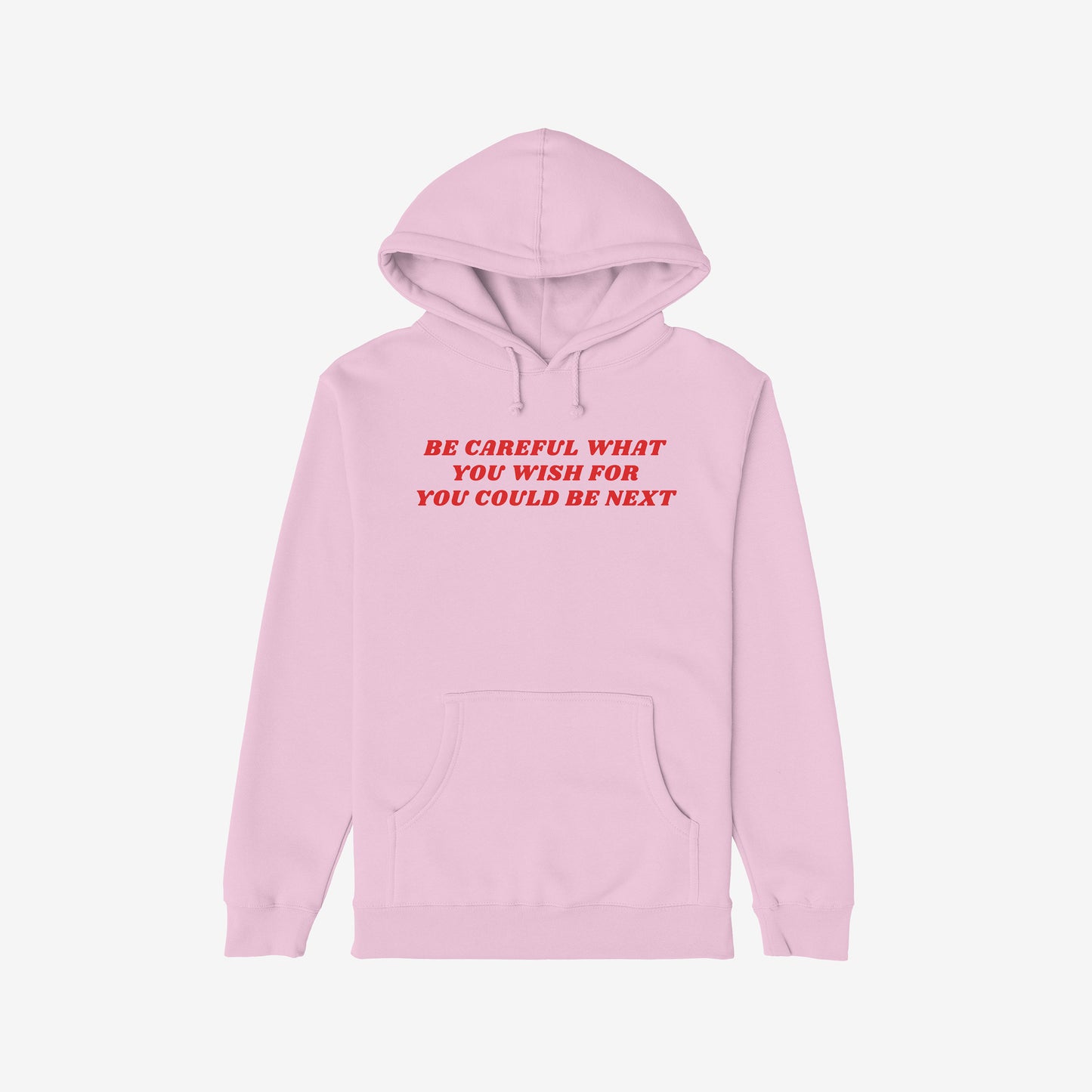 Light pink Be Careful Hoodie with red text warning "Be Careful What You Wish For You Could Be Next" in bold front design.