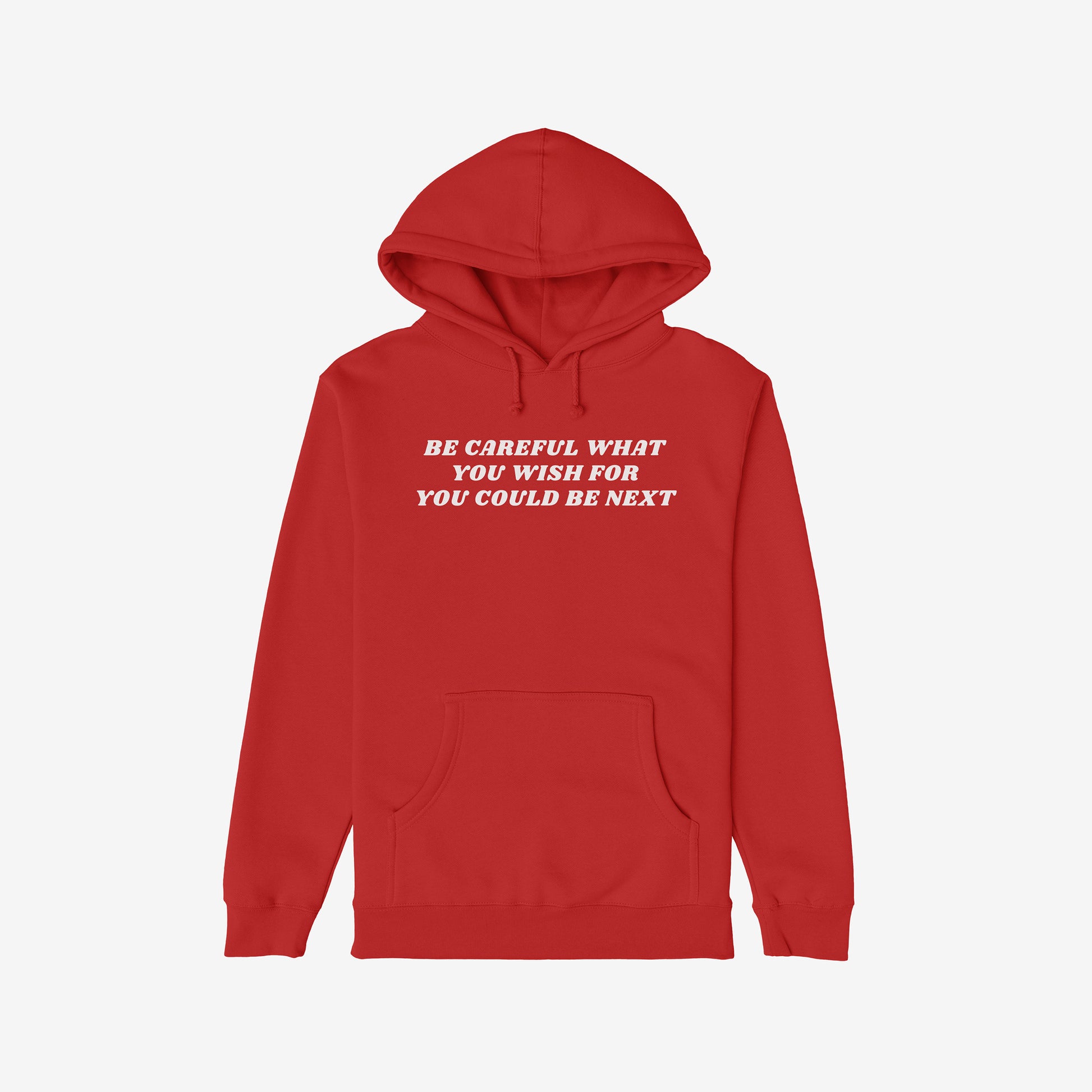 Red Be Careful Hoodie with bold white text "Be careful what you wish for you could be next" on the front, unisex midweight design.