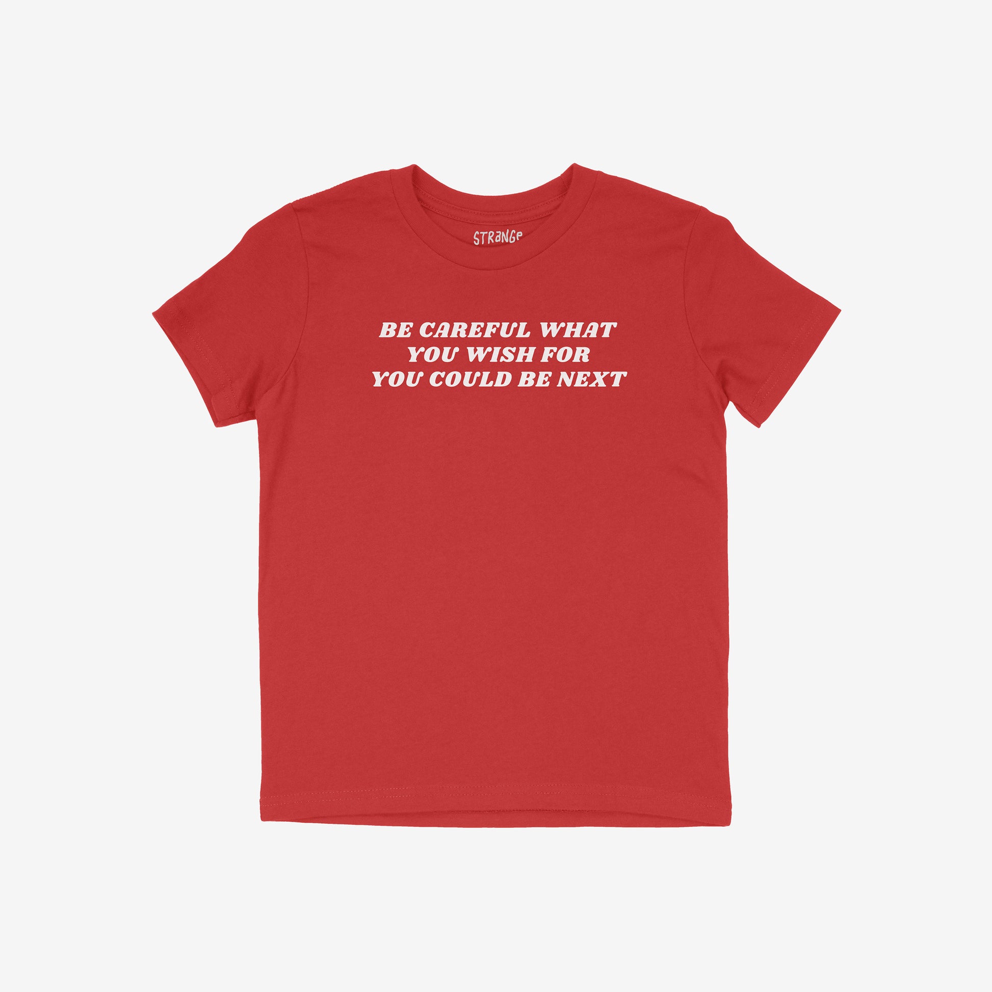 Red kids T-shirt with white text "Be Careful What You Wish For You Could Be Next" titled Be Careful Kids T-shirt.