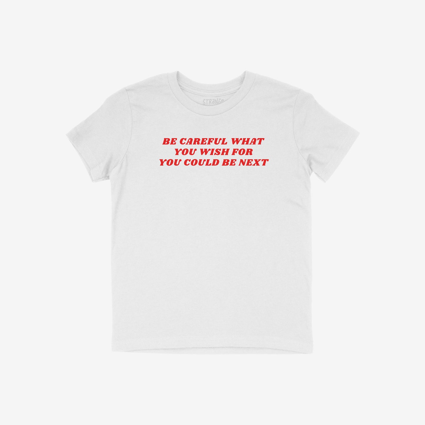 White Be Careful Kids T-shirt with bold red text "Be Careful What You Wish For You Could Be Next" in unisex fit.