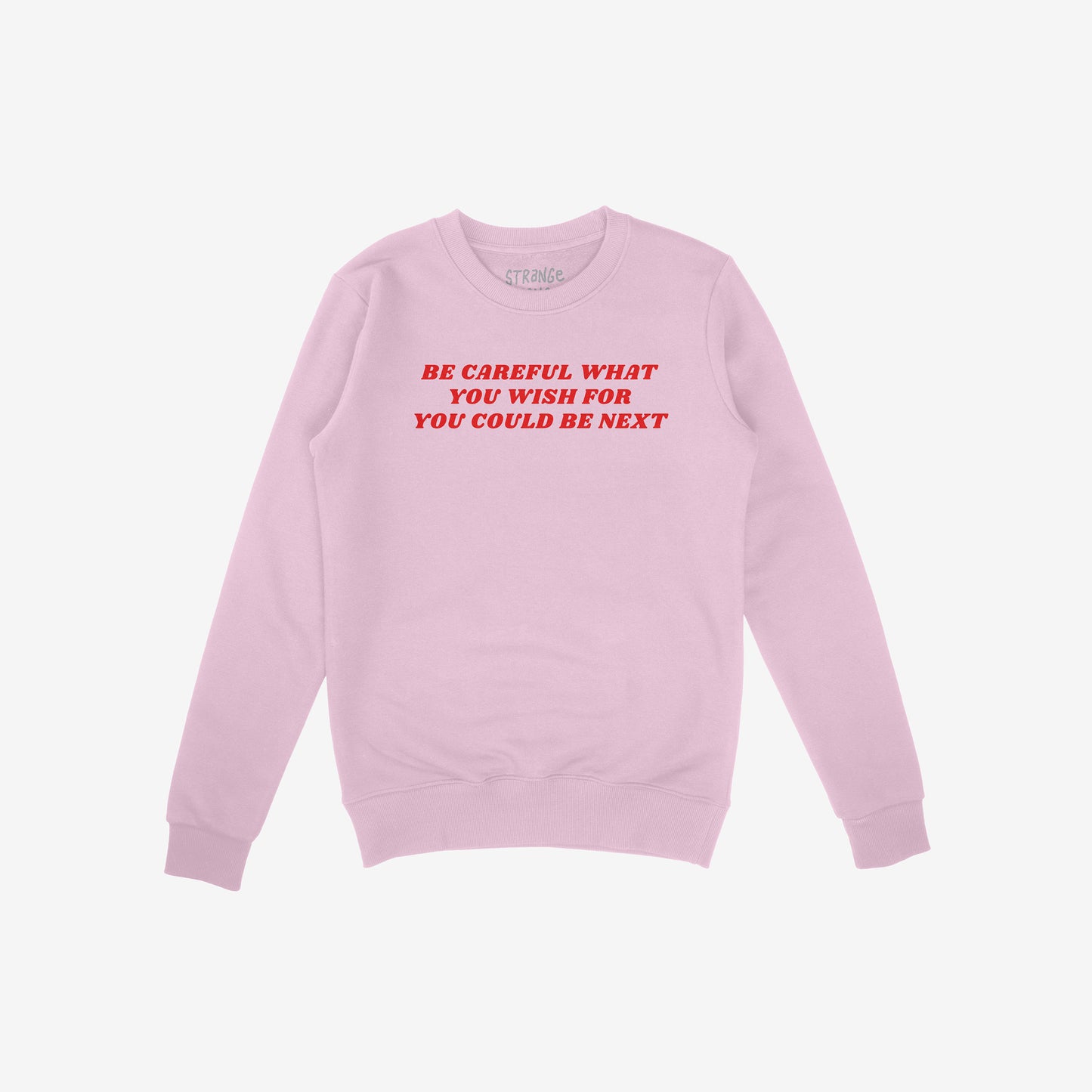 Pink crewneck sweatshirt with bold red text statement, part of the Be Careful Hoodie & Sweatshirt activist collection.
