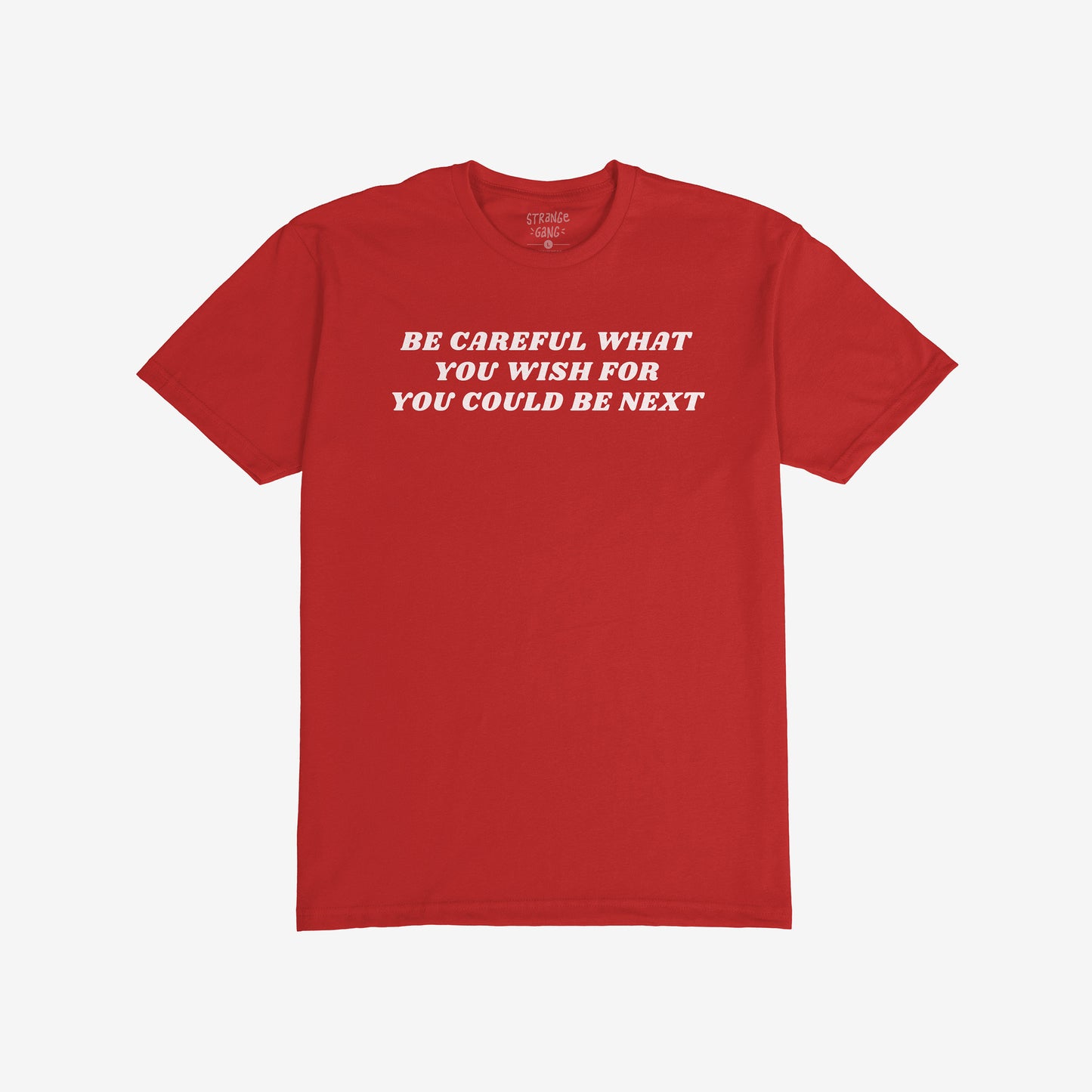 Red Be Careful T-shirt featuring bold white text "Be Careful What You Wish For You Could Be Next" for rallies and resistance.