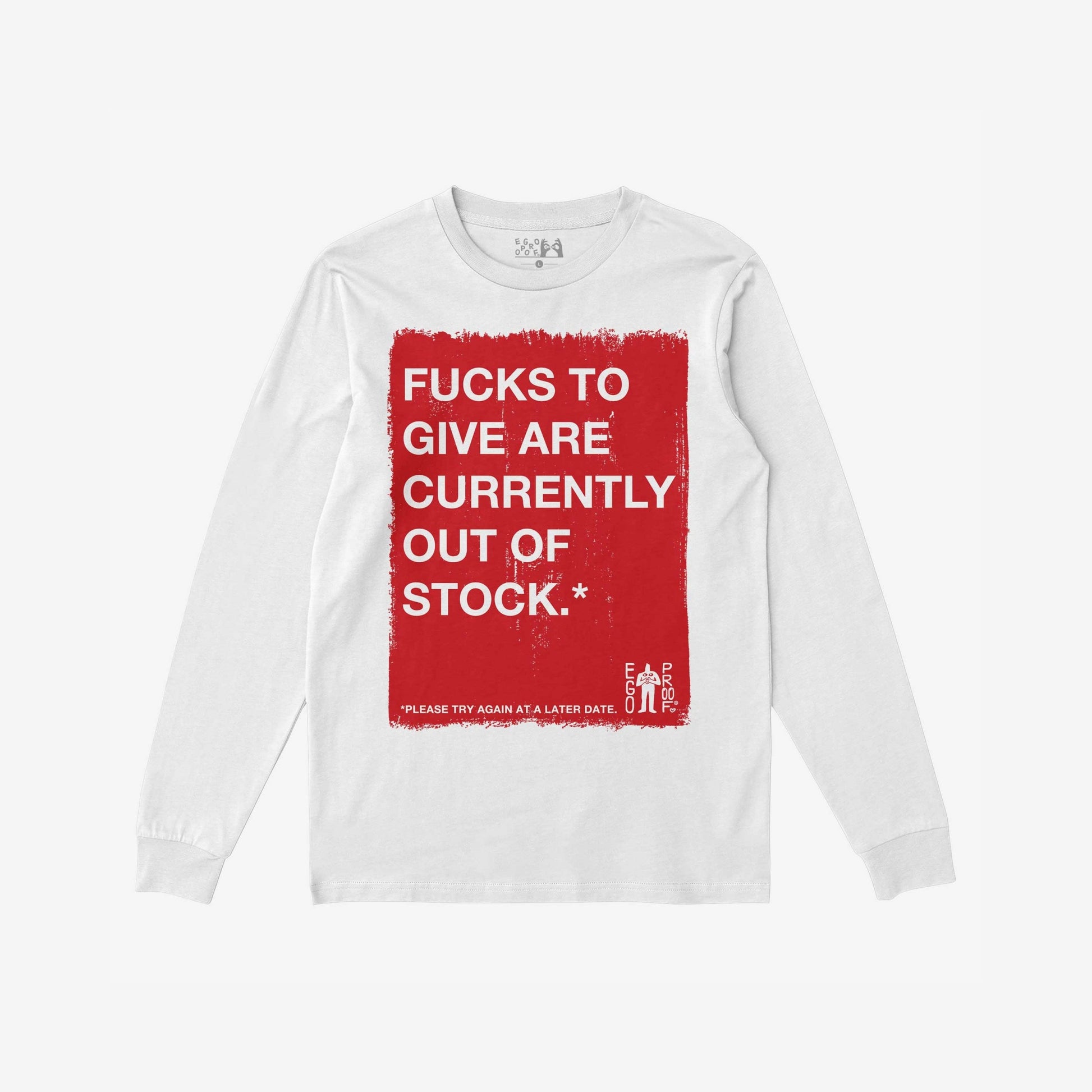 White long sleeve Fucks To Give T-shirt with bold red graphic stating out of stock message, perfect for dry humor fashion statements.