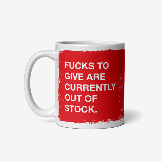 Fucks To Give Mug features a bold red paint-swatch with the phrase “FUCKS TO GIVE ARE CURRENTLY OUT OF STOCK” in white letters, reflecting Egoproof's empowering and expressive style.