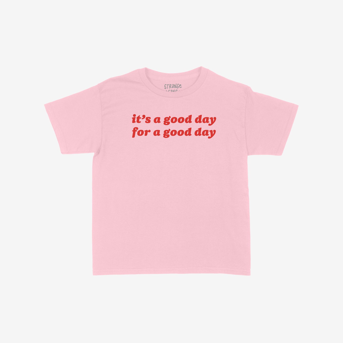 Good Day Women's Baby Tee Pink by EGOPROOF