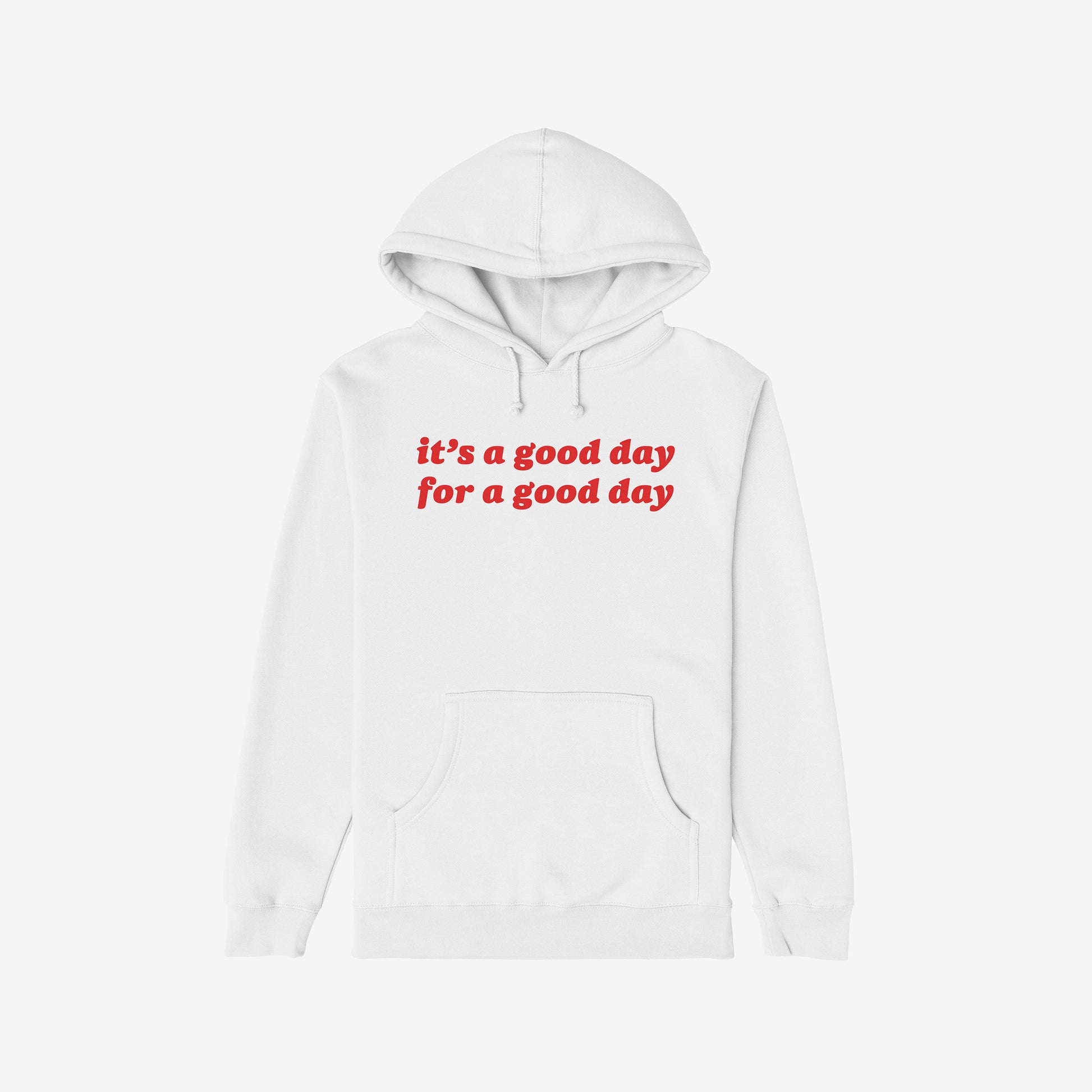 The Good Day Hoodie features a white pullover design with a red motivational message, front kangaroo pocket, and drawstrings, embodying comfort and optimism. Perfect for uplifting wear or thoughtful gifting.
