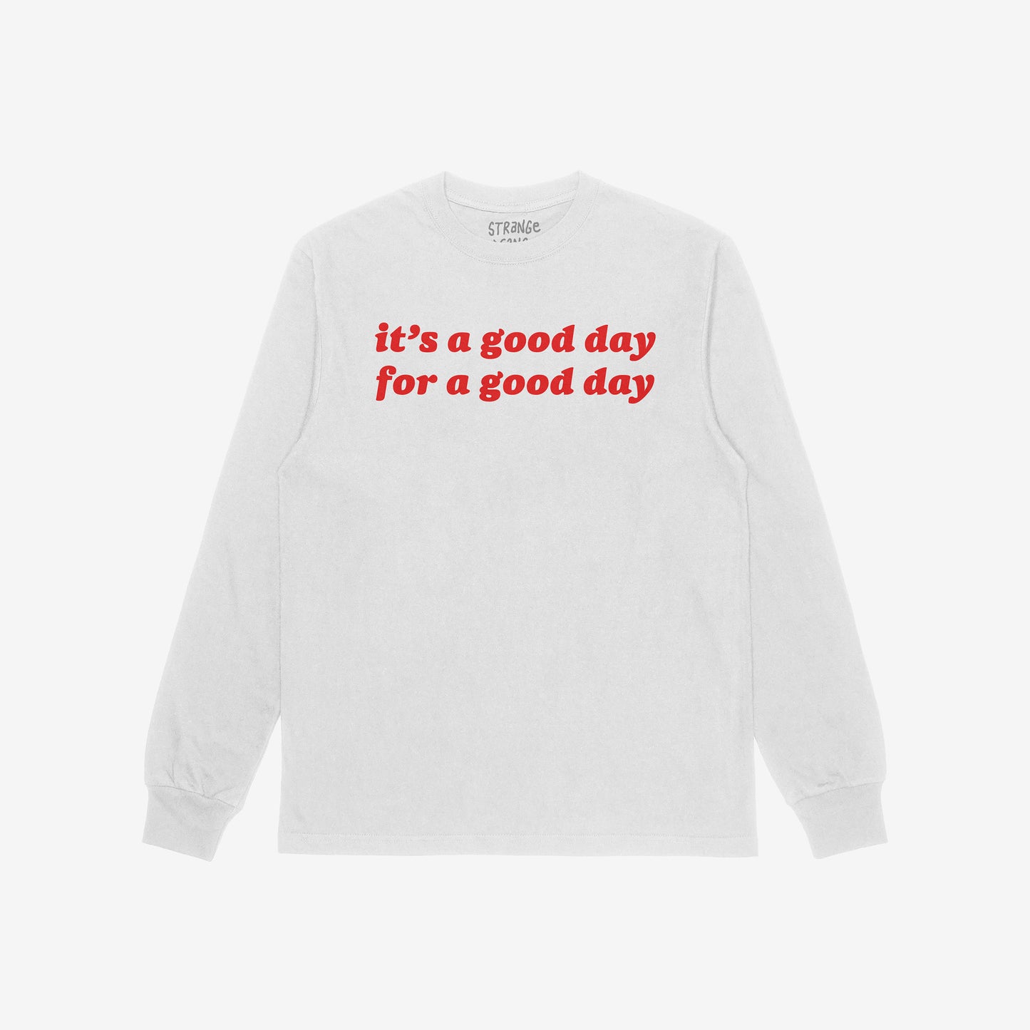 Good Day Long Sleeve T-shirt White by EGOPROOF