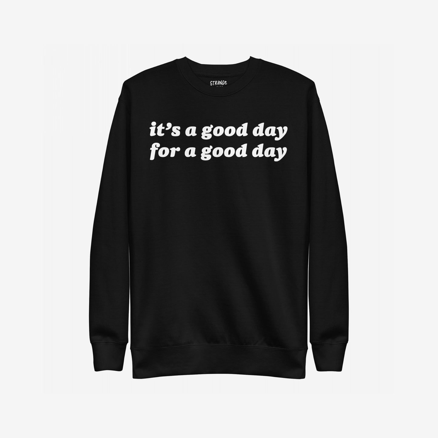Good Day Sweatshirt