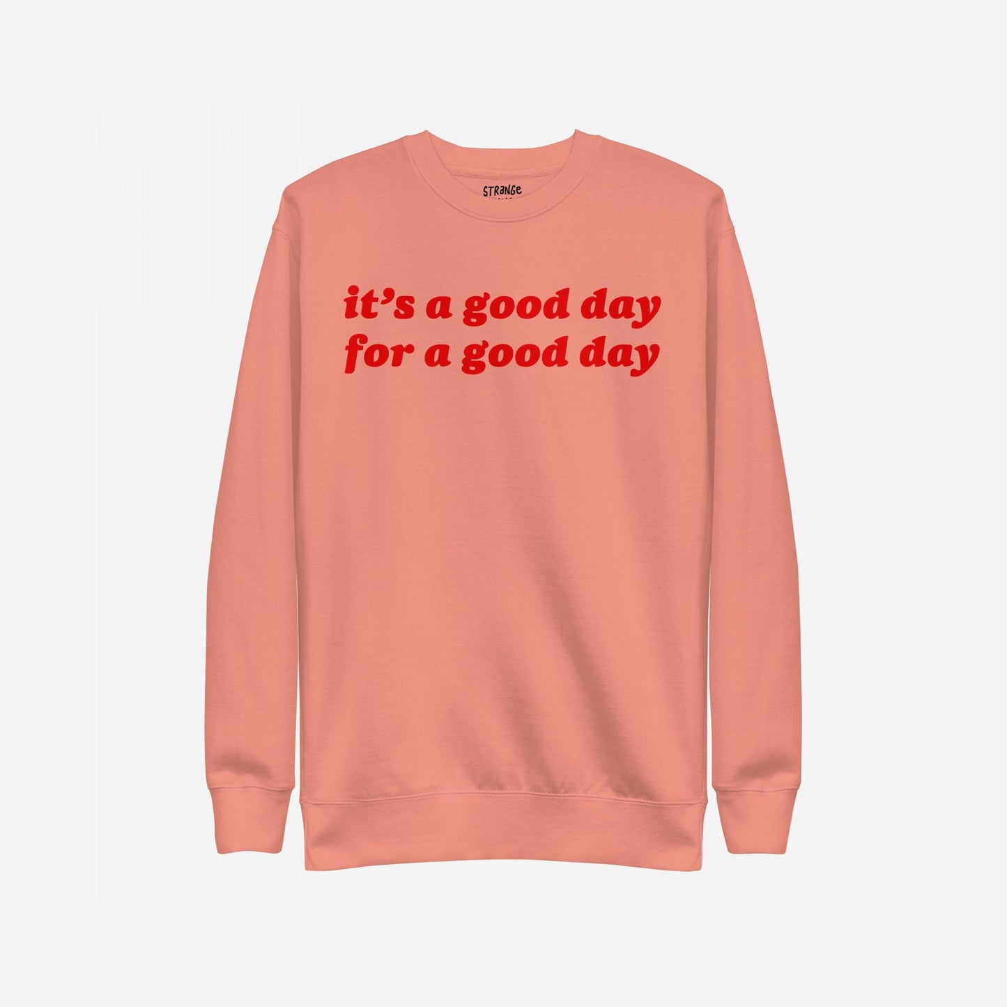 Good Day Sweatshirt
