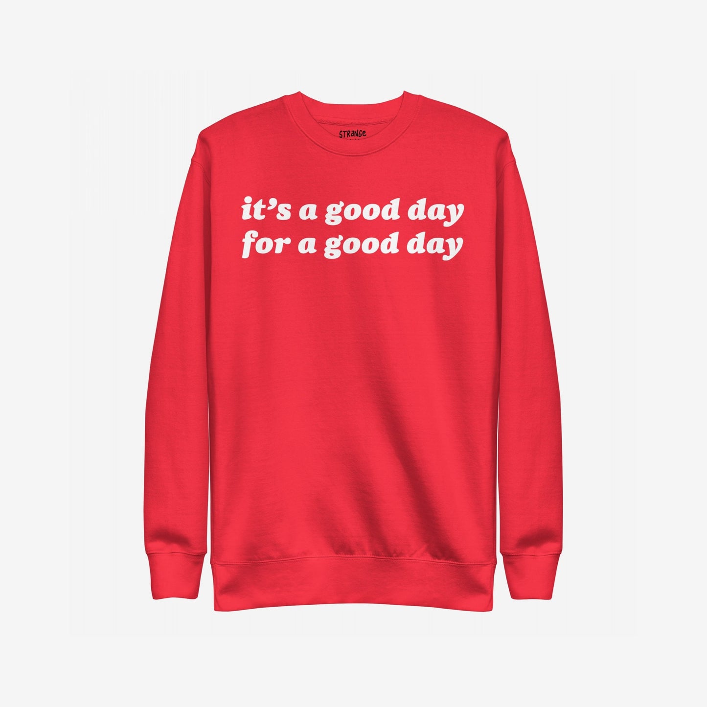 Good Day Sweatshirt