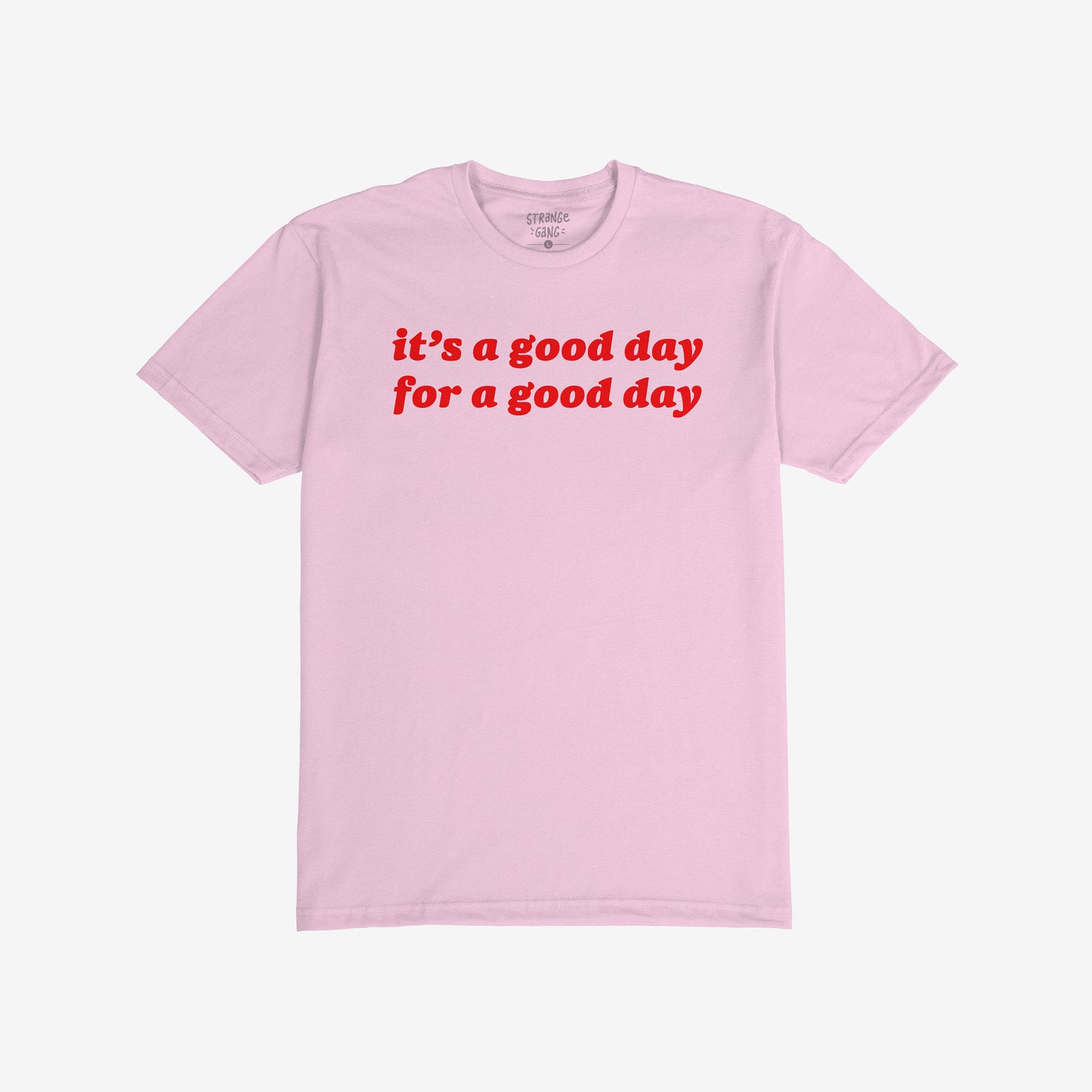 Good Day T-shirt Pink by EGOPROOF