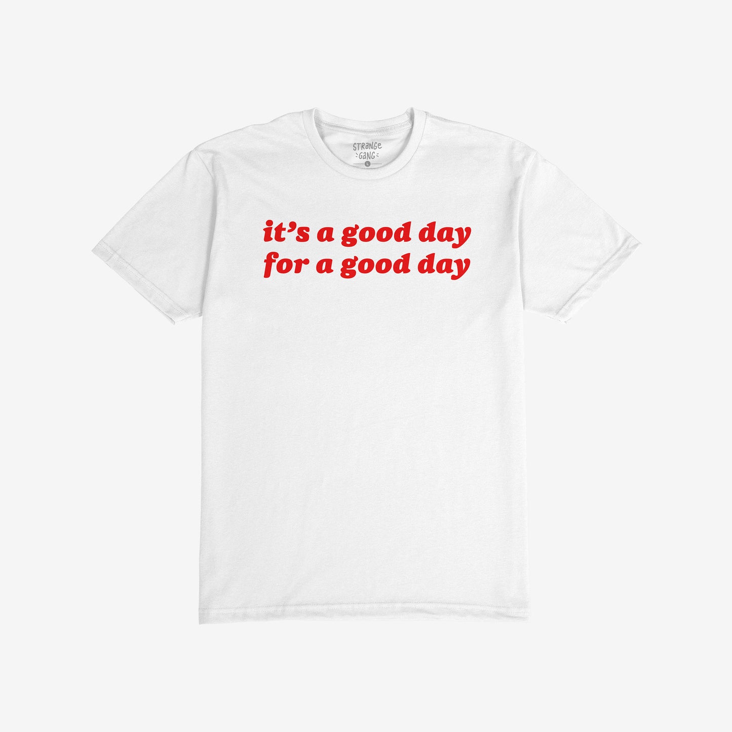 Good Day T-shirt White by EGOPROOF