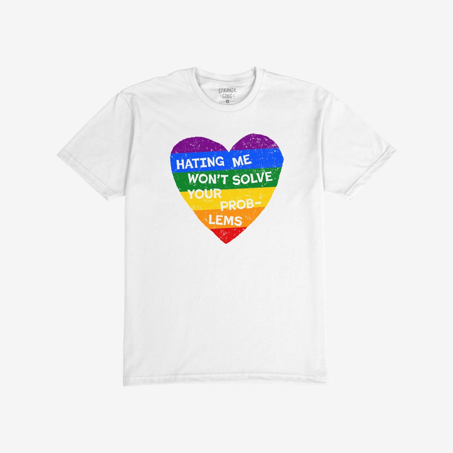 White No LGBTQ Hate T-shirt with a rainbow heart and text "Hating Me Won't Solve Your Problems" promoting LGBTQ+ support.