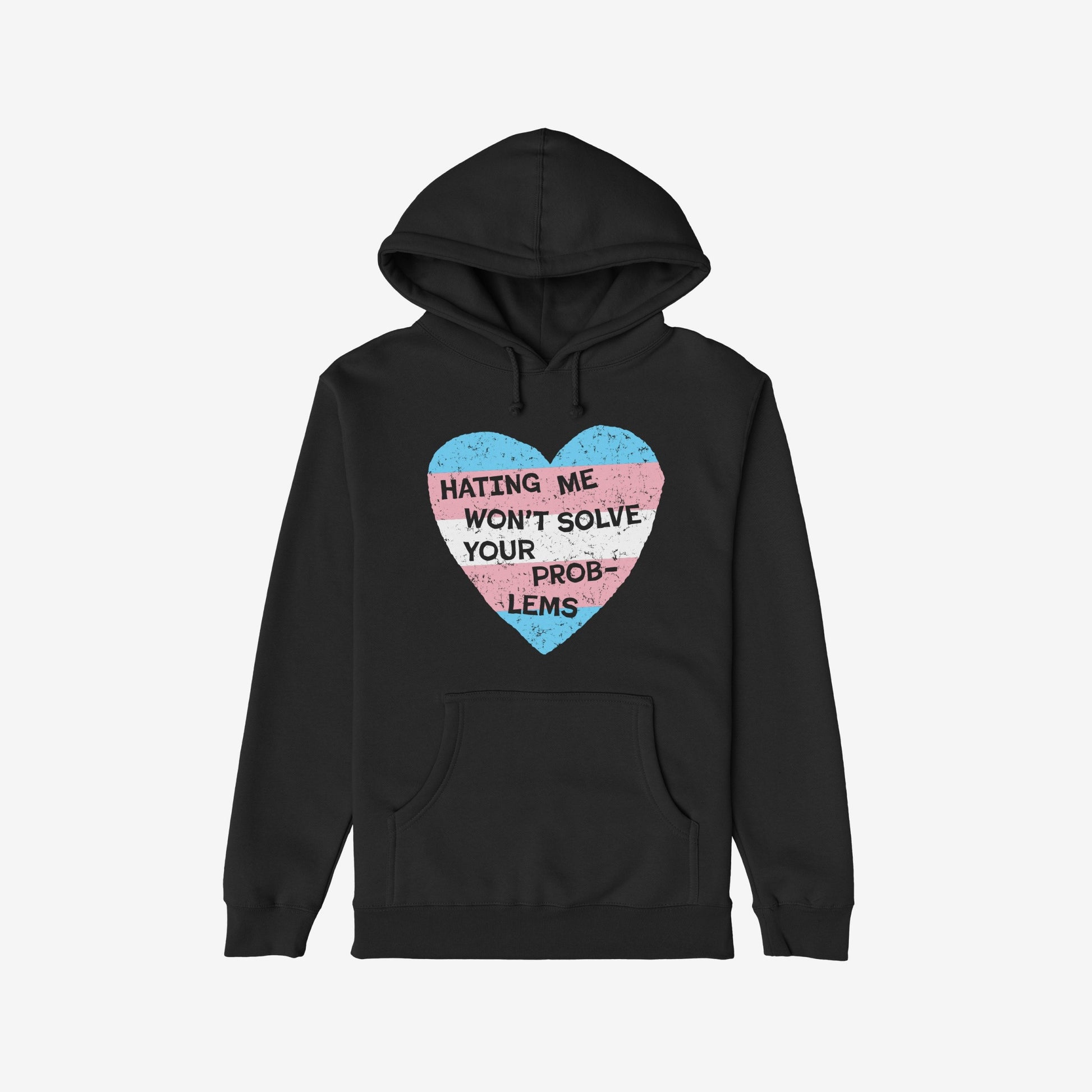 No Trans Hate Hoodie black with trans flag heart and "Hating Me Won't Solve Your Problems" message promoting visibility and support.