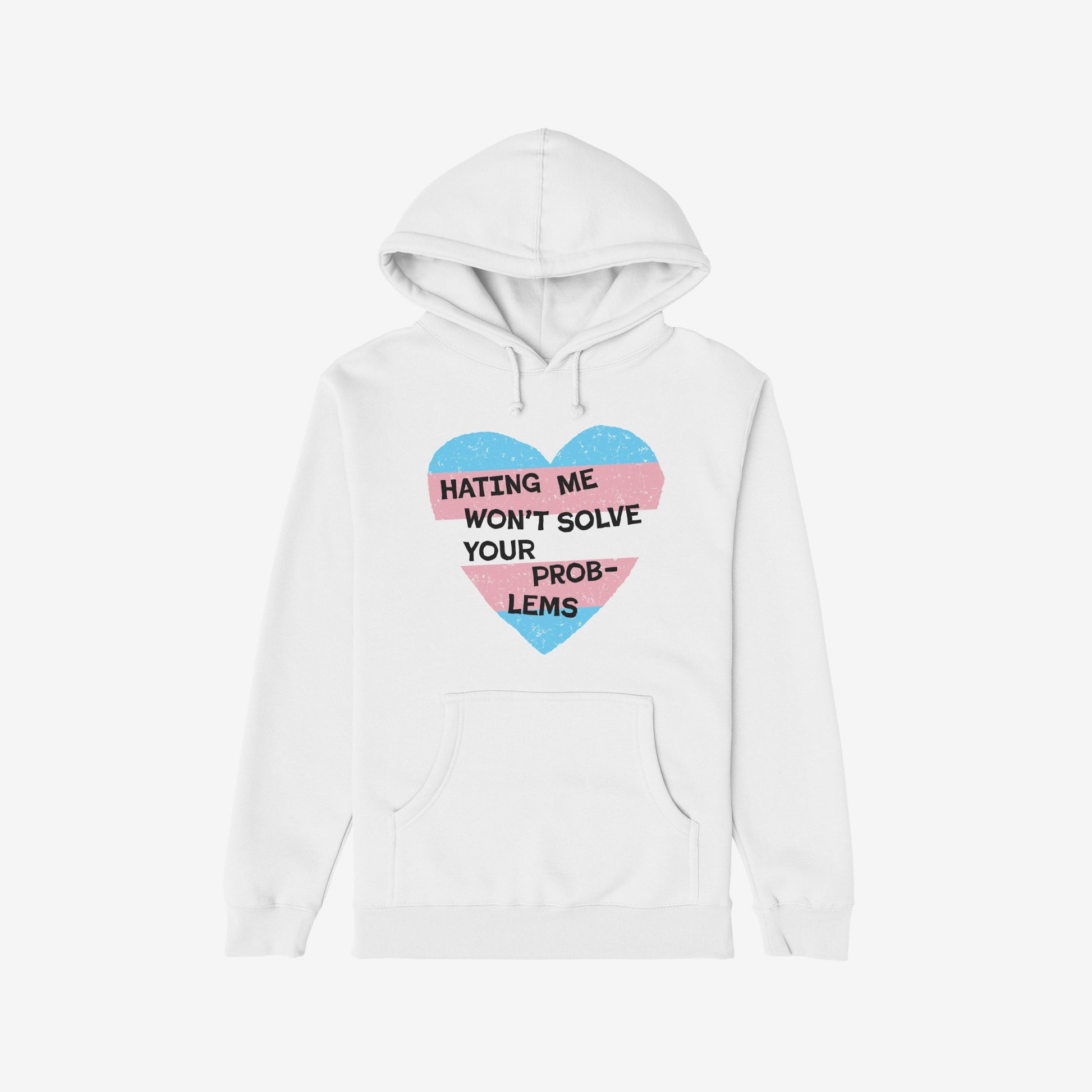 White No Trans Hate Hoodie with a heart design in trans flag colors and the message "Hating Me Won’t Solve Your Problems" on the front.