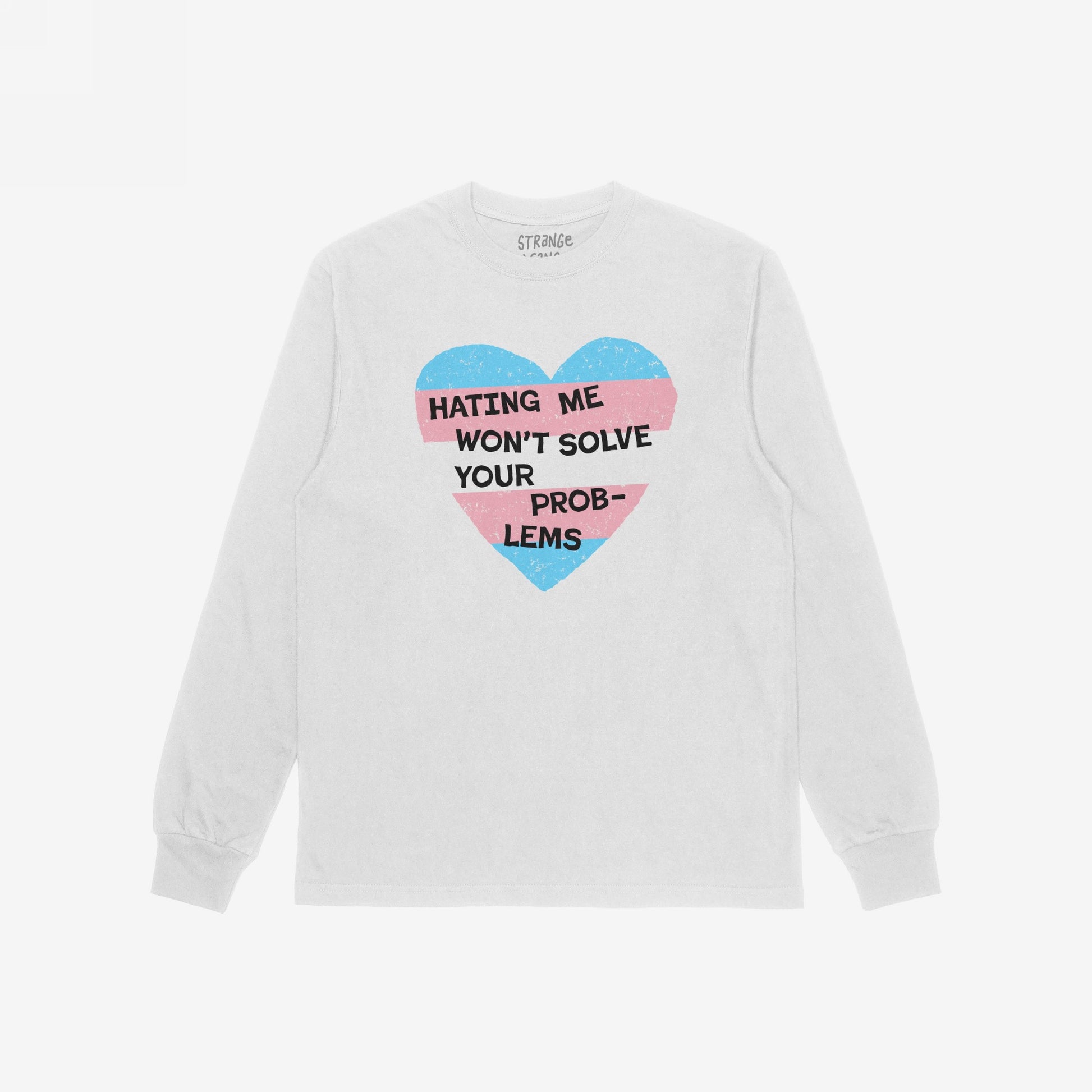 No Trans Hate Long Sleeve T-shirt with trans pride heart and “Hating Me Won't Solve Your Problems” text on white fabric.