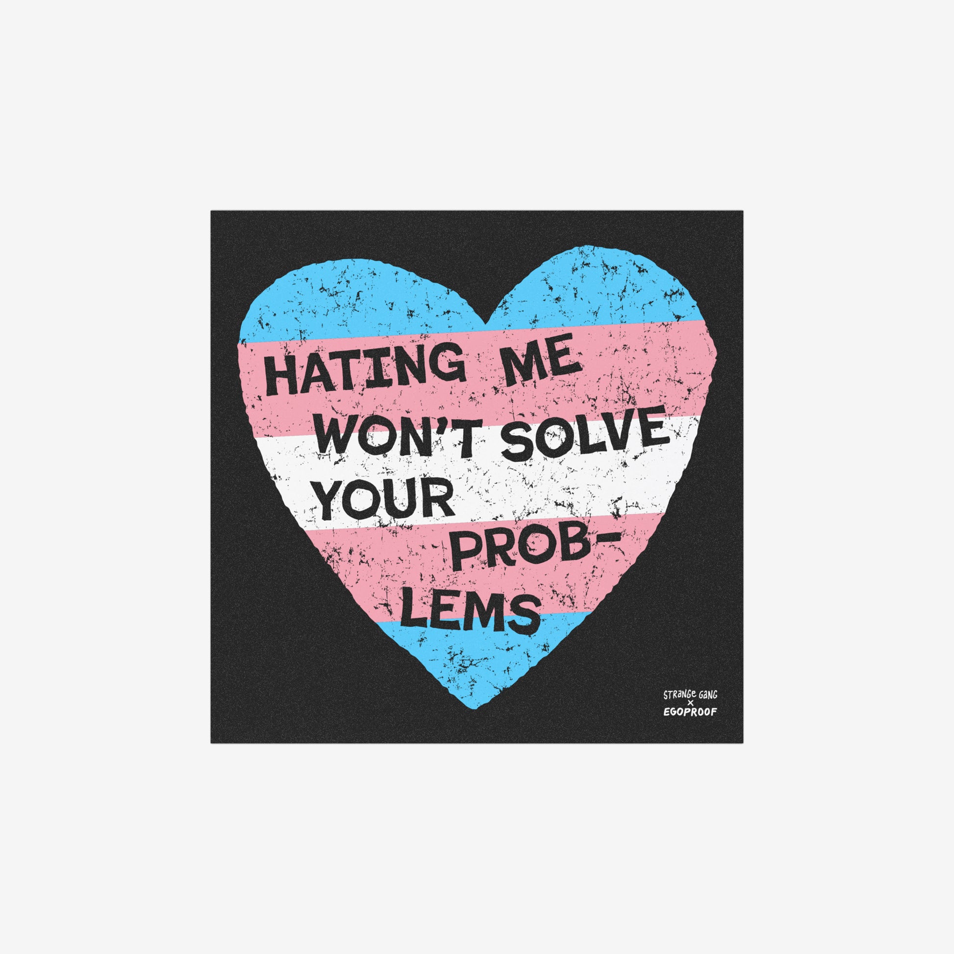 No Trans Hate Sticker & Magnet featuring a distressed trans flag heart with "Hating Me Won't Solve Your Problems" text on black background.