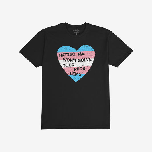 No Trans Hate T-shirt with trans flag heart and message "Hating Me Won't Solve Your Problems" for visibility and support.