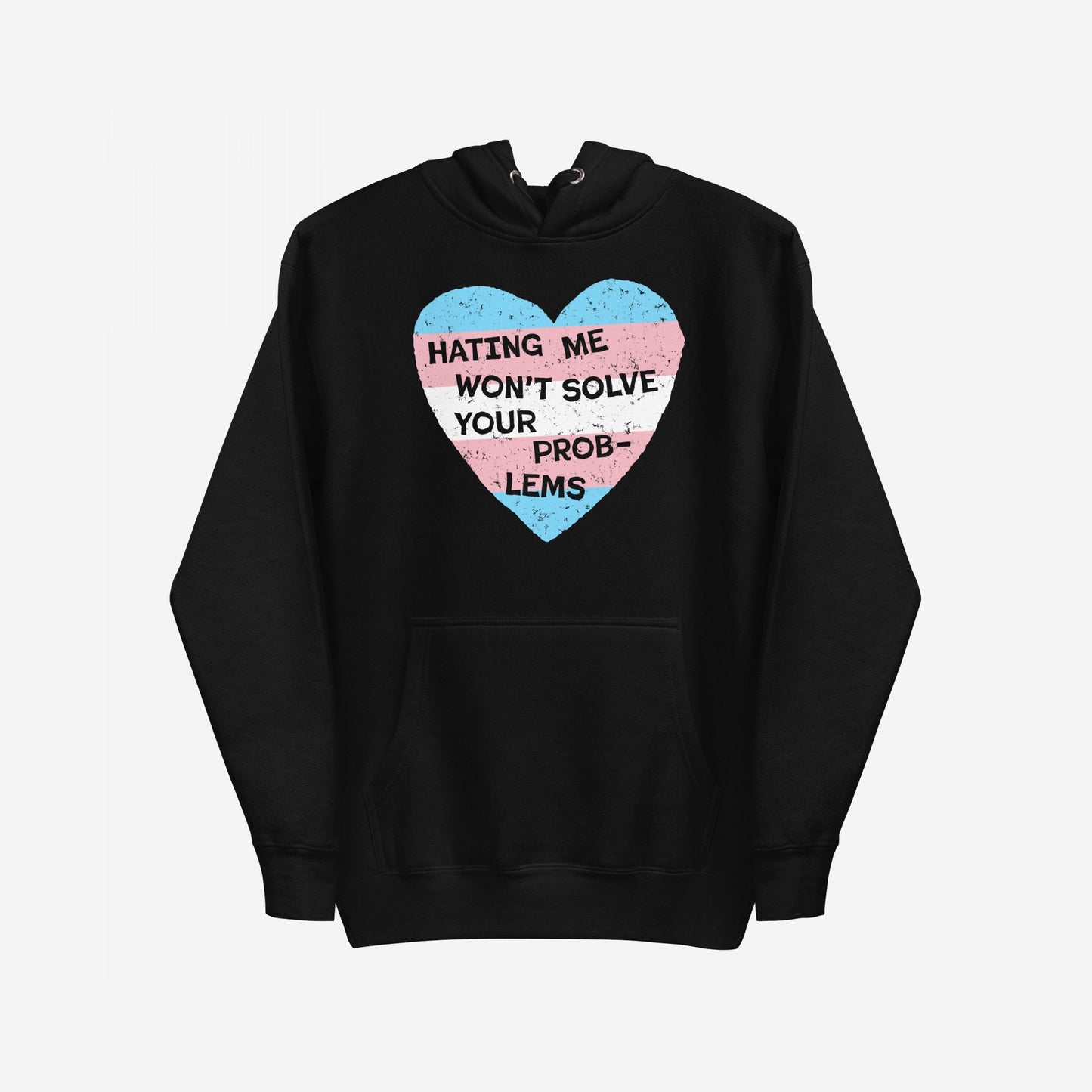 No Trans Hate Hoodie EU featuring a distressed heart graphic with the slogan Hating Me Won’t Solve Your Problems, designed in transgender pride colors, representing bold resistance and self-expression.