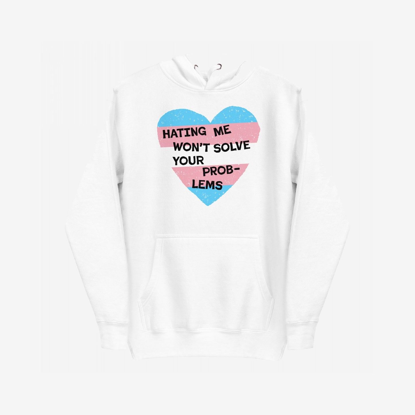 White No Trans Hate Hoodie EU featuring a distressed heart graphic with sky-blue and pastel-pink bands and the slogan “Hating Me Won’t Solve Your Problems” across the chest, symbolizing resistance and pride.