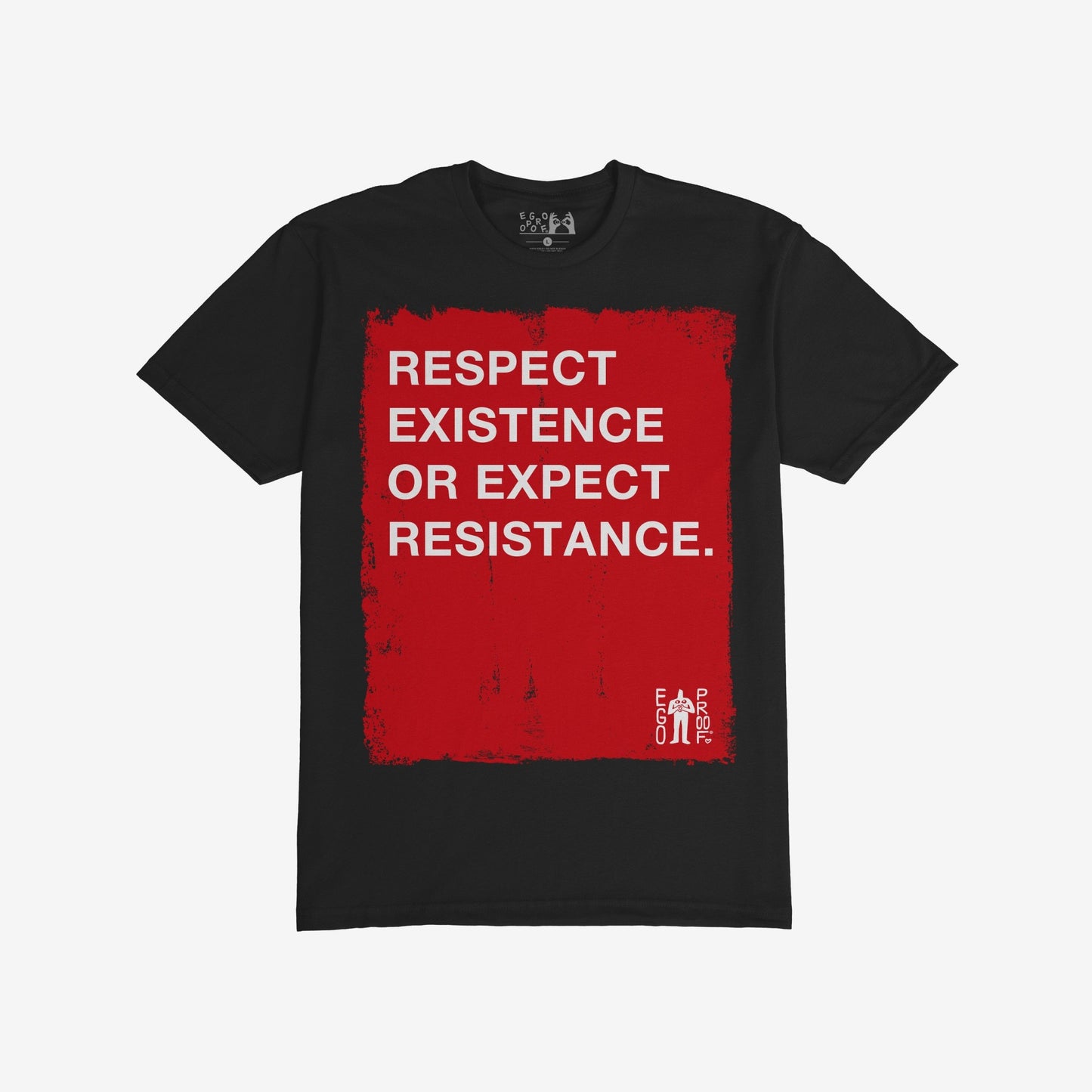 Respect Existence T-shirt with a bold red square and the slogan “RESPECT EXISTENCE OR EXPECT RESISTANCE” in white, featuring a small “EGO PROOF.” logo, capturing a powerful protest statement.