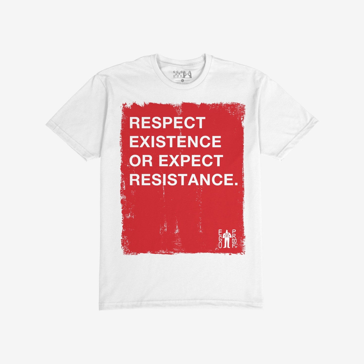 Respect Existence T-shirt featuring a bold red rectangle with the slogan RESPECT EXISTENCE OR EXPECT RESISTANCE in white, and a small EGO PROOF logo, embodying powerful protest-wear.