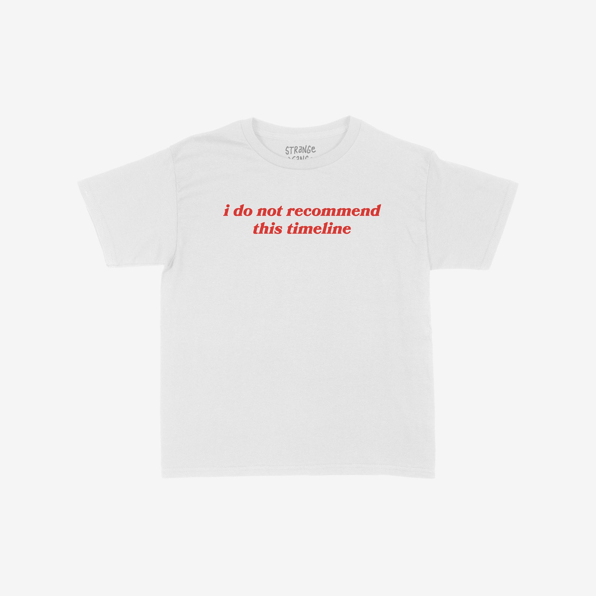 Timeline Women's Baby Tee white cropped shirt with red text "i do not recommend this timeline" front center design.