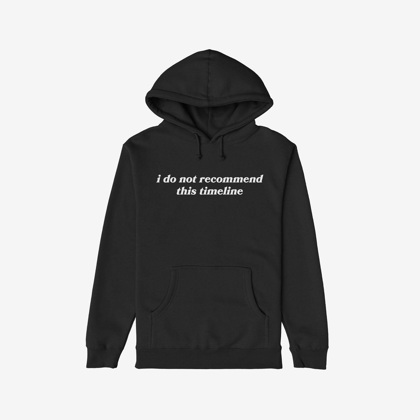 Black midweight Hoodie with white text "i do not recommend this timeline" front center, regular fit unisex Timeline Hoodie.