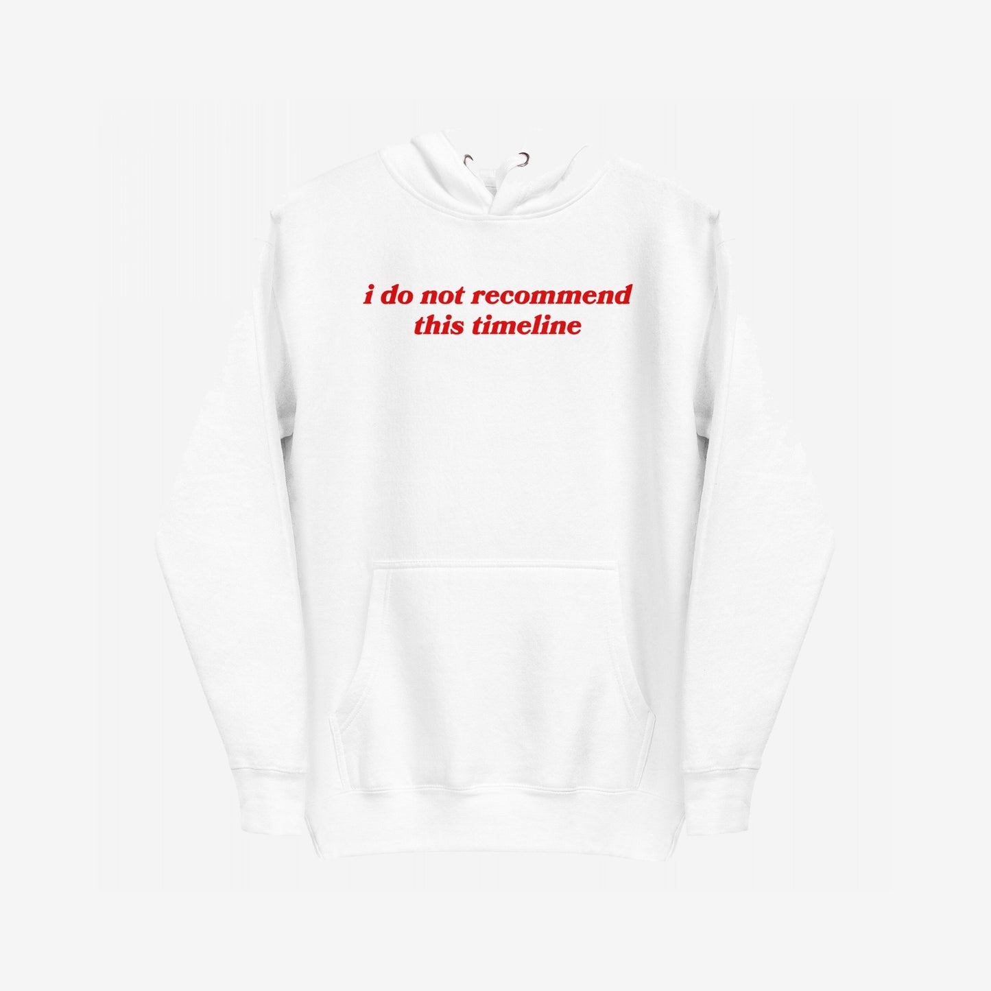 Timeline Hoodie EU with bold red text stating i do not recommend this timeline. Features kangaroo pocket and hood, offering comfort and a statement for those navigating life's challenges.