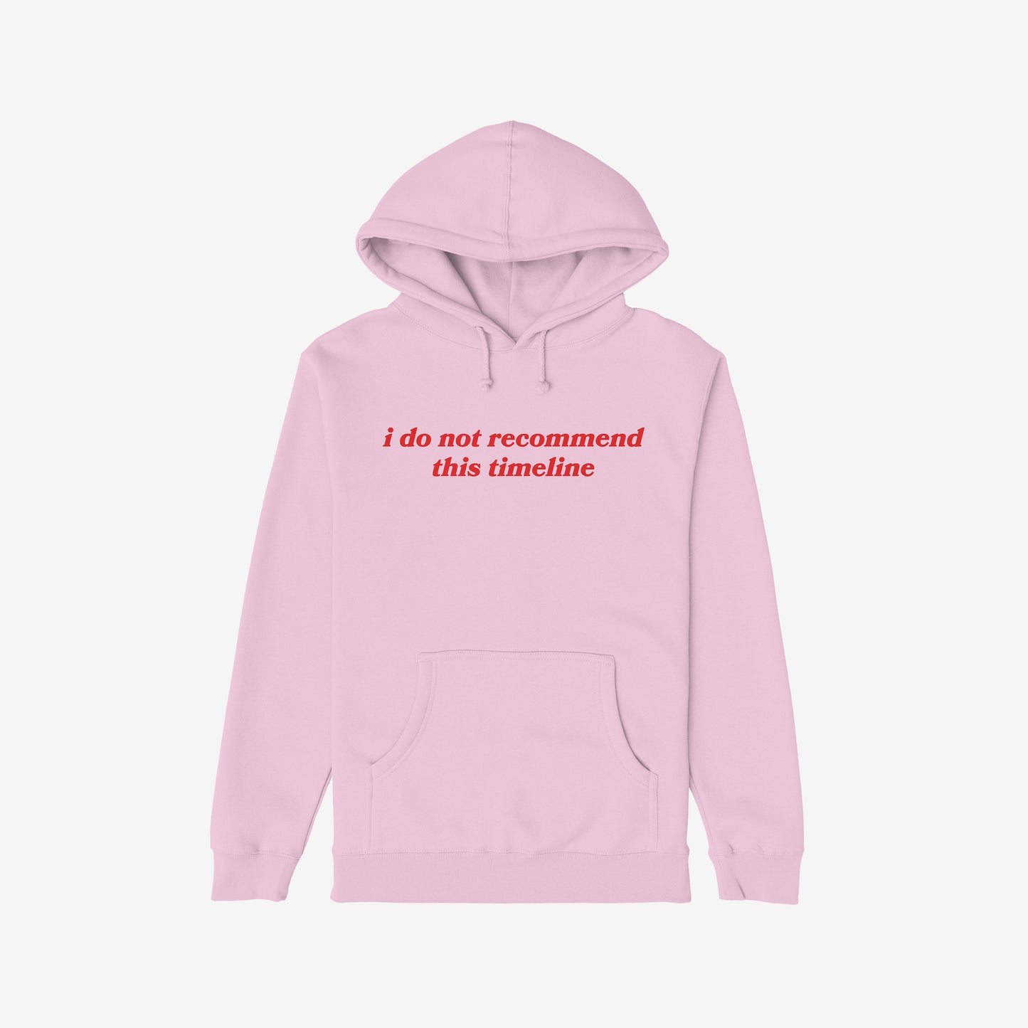 Pink midweight hoodie with red text "i do not recommend this timeline" front center, Timeline Hoodie brand visible.