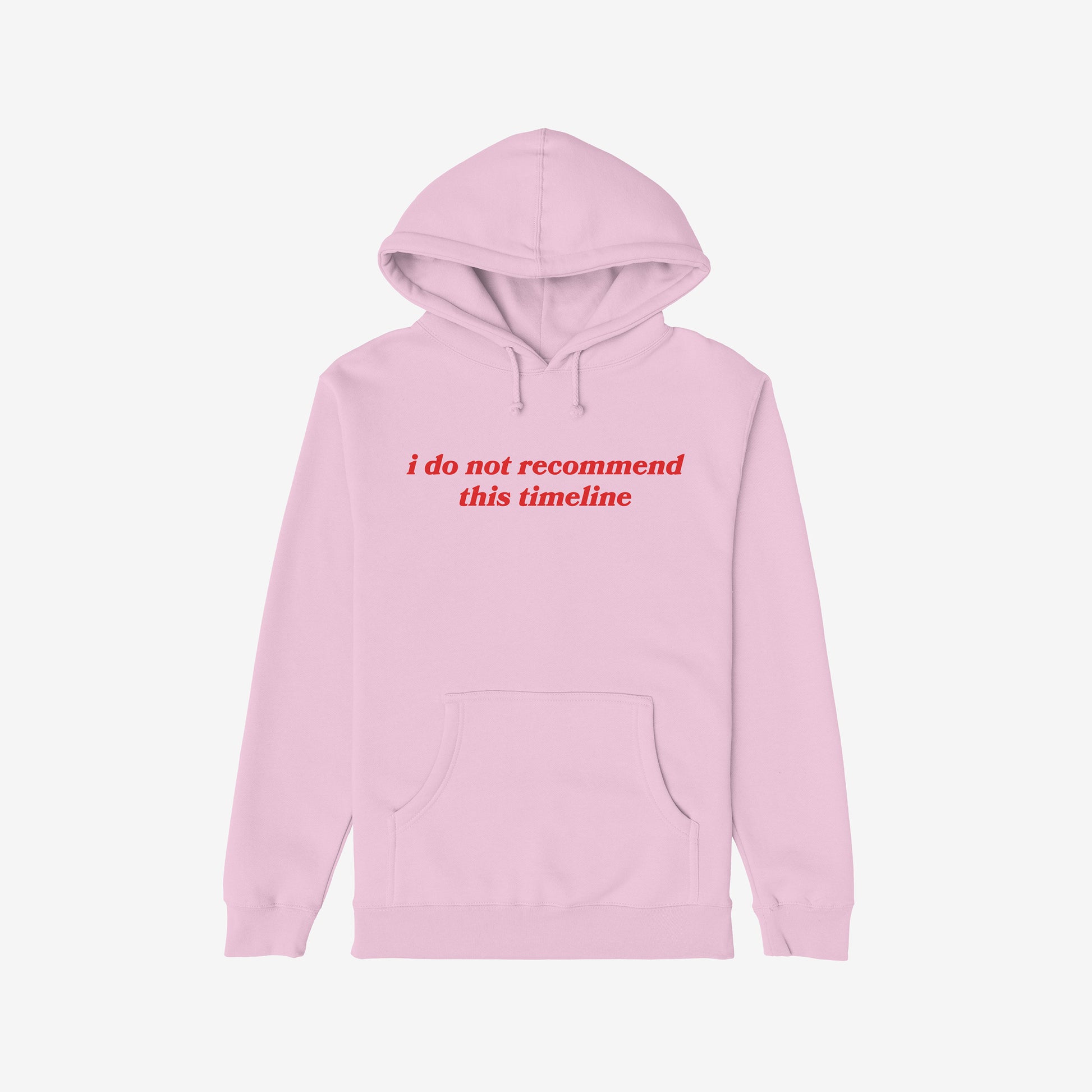 Pink midweight hoodie with red text "i do not recommend this timeline" front center, Timeline Hoodie brand visible.