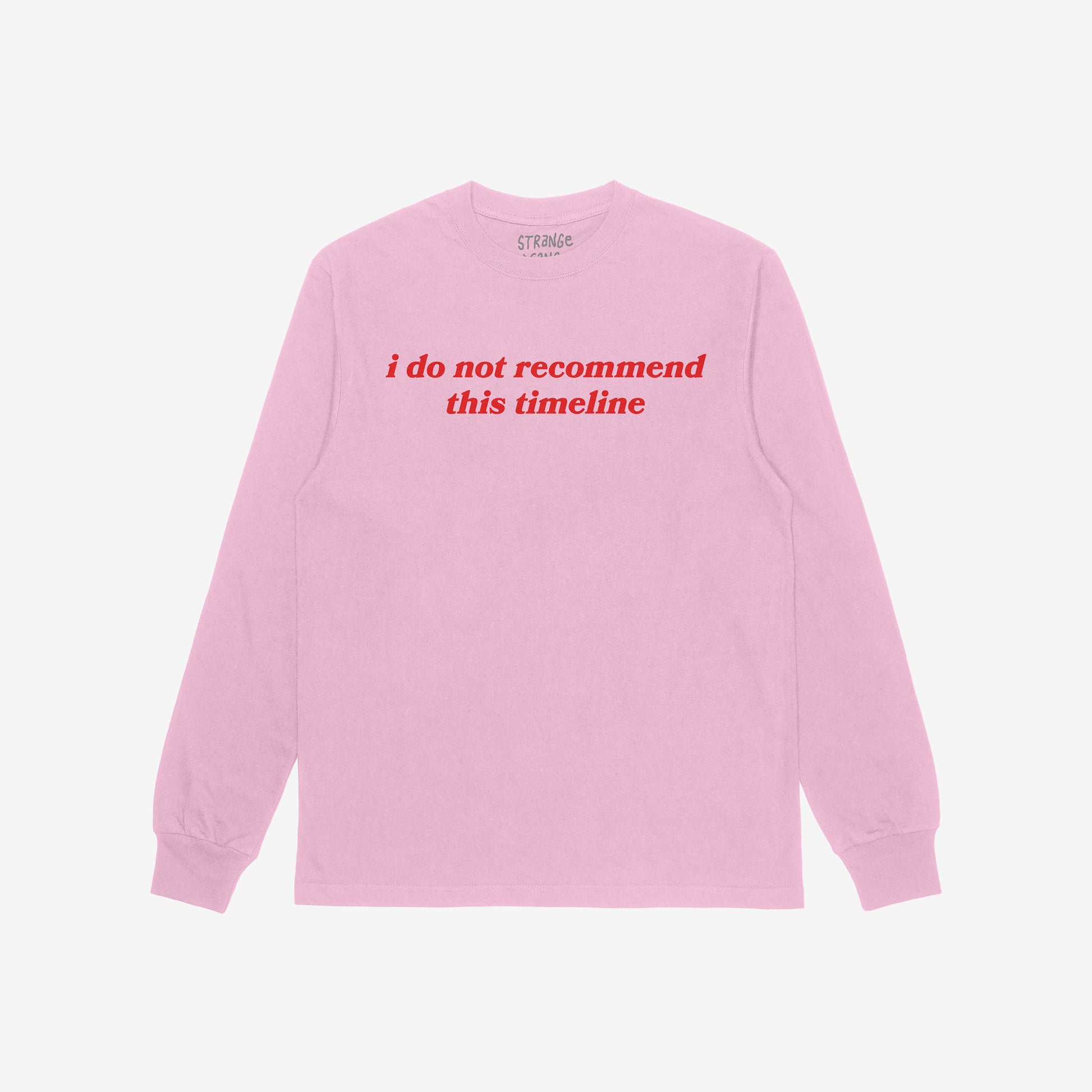 Pink long sleeve Timeline T-shirt with red "i do not recommend this timeline" text for a sarcastic, relatable vibe.