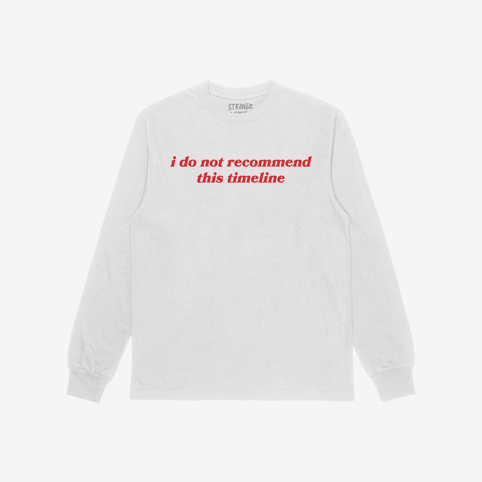 Timeline Long Sleeve T-shirt in white with red text reading "i do not recommend this timeline" on the front, unisex style.