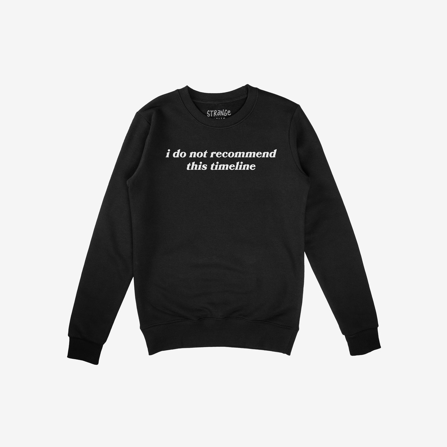 Black crewneck from the Timeline Hoodie & Sweatshirt line with the sarcastic phrase "i do not recommend this timeline" printed front and center.