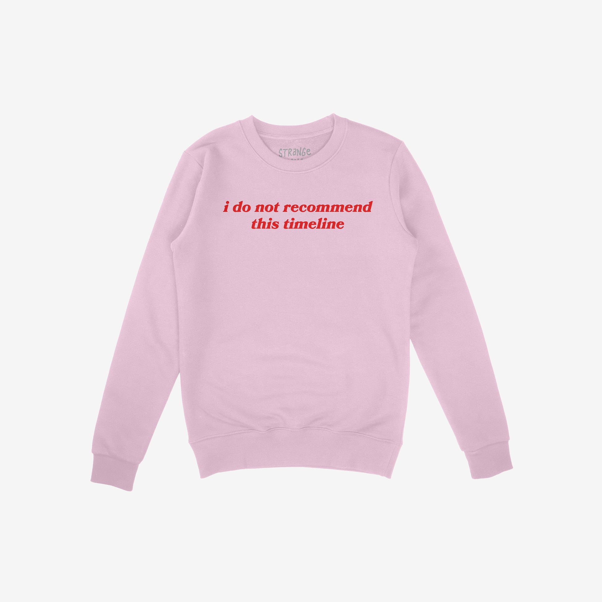 Timeline Hoodie & Sweatshirt in soft pink with bold red text reading "i do not recommend this timeline" in regular fit crewneck style